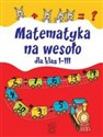 Matematyka na wesoło dla klas I-III