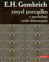 Zmysł porządku O psychologii sztuki dekoracyjnej