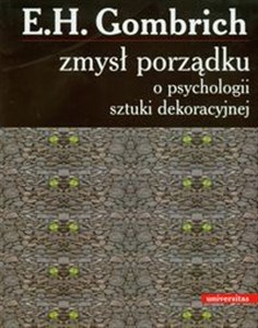 Zmysł porządku O psychologii sztuki dekoracyjnej