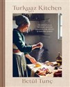 Turkuaz Kitchen Traditional and Modern Dough Recipes for Sweet and Savory Bakes