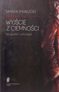 Wyjście z ciemności Opowieści onkologa