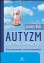 Autyzm a wczesna interwencja Rzeczowe pytania, zyciowe odpowiedzi