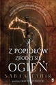 A z popiołów zrodzi się ogień  - Sabaa Tahir