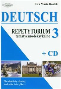 Deutsch 3 Repetytorium tematyczno-leksykalne z płytą CD Dla młodzieży szkolnej, studentów i nie tylko... - Księgarnia Niemcy (DE)