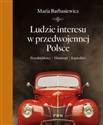 Ludzie interesu w przedwojennej Polsce Przedsiębiorcy, filantropi, kapitaliści