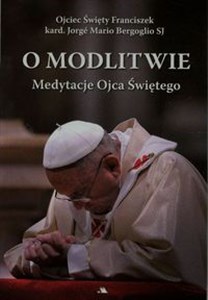 O modlitwie Medytacje Ojca Świętego