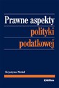 Prawne aspekty polityki podatkowej - Krystyna Nizioł