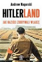 Hitlerland Jak naziści zdobywali władzę - Andrew Nagorski