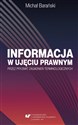 Informacja w ujęciu prawnym przez pryzmat...  - Michał Barański