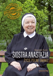 Siostra Anastazja Życie pełne smaku Historia przeplatana przepisami