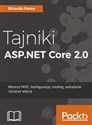 Tajniki ASP.NET Core 2.0 Wzorzec MVC, konfiguracja, routing, wdrażanie i jeszcze więcej