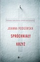 Spróchniały krzyż - Joanna Podgórska