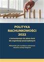 Polityka rachunkowości 2022 z komentarzem do planu kont dla organizacji pozarządowych Wskazówki, jak w praktyce zastosować aktualne zasady księgowe