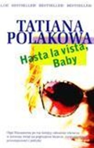 Hasta la vista baby - Tatiana Polakowa  - Księgarnia Niemcy (DE)
