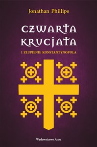 Czwarta krucjata i złupienie Konstantynopola - Księgarnia UK