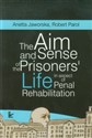 The aim and sense of the prisoners’ life in aspect of penal rehabilitation - Anetta Jaworska, Robert Parol