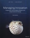 Managing Innovation Integrating Technological, Market and Organizational Change - Joe Tidd, John R. Bessant