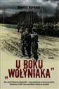 U boku Wołyniaka Kpt. Józef Zadzierski "Wołyniak" - nieprzejednany wróg komunistów, Ukraińców z UPA i tych wszystkich, którzy im sprzyjali - Dionizy Garbacz