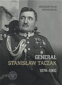 Generał Stanisław Taczak 1874-1960 - Księgarnia Niemcy (DE)