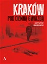 Kraków pod ciemną gwiazdą - Krzysztof Jakubowski