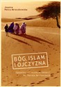 Bóg islam i ojczyzna Opowieść na stulecie śmierci bł. Karola de Foucauld - Joanna Petry-Mroczkowska