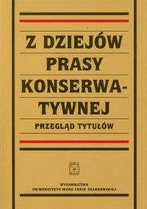 Z dziejów prasy konserwatywnej Przegląd tytułów