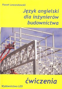 Język angielski dla inżynierów budownictwa Ćwiczenia - Księgarnia UK