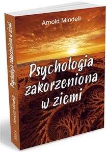 Psychologia zakorzeniona w ziemi Świadomość ścieżki pochodząca z nauk don Juana, Richarda Feynmana i Lao Tse - Księgarnia UK