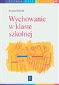 Wychowanie w klasie szkolnej Scenariusze godzin wychowawczych dla szkół ponadpostawowych - Urszula Dudziak