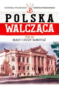 Polska Walcząca Tom 33 Mały i duży sabotaż - Księgarnia Niemcy (DE)