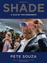 Shade: A Tale of Two Presidents - Pete Souza