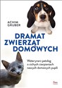 Dramat zwierząt domowych Weterynarz patolog o cichych cierpieniach naszych domowych pupili - Achim Gruber