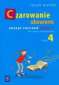 Czarowanie słowem 4 Zeszyt ćwiczeń Część 1 język polski, szkoła podstawowa