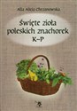 Święte zioła poleskich znachorek Tom 2 K-P - Alla Alicja Chrzanowska