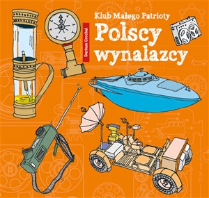 Klub Małego Patrioty Polscy wynalazcy - Księgarnia UK
