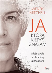 Ja którą kiedyś znałam Moje życie z chorobą Alzheimera - Księgarnia Niemcy (DE)