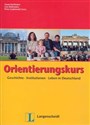 Orientierungskurs. Geschichte - Institutionen - Leben in Deutschland