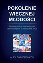 Pokolenie wiecznej młodości O postępach w biomedycynie i technologiach przedłużania życia