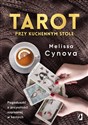 Tarot przy kuchennym stole Pogaduszki o przyszłości zapisanej w kartach