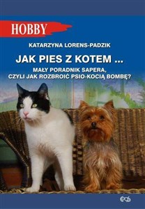 Jak pies z kotem Mały poradnik sapera, czyli jak rozbroić psio-kocią bombę ? - Księgarnia Niemcy (DE)