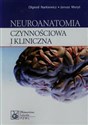 Neuroanatomia czynnościowa i kliniczna Podręcznik dla studentów i lekarzy - Olgierd Narkiewicz, Janusz Moryś