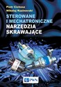 Sterowane i mechatroniczne narzędzia skrawające - Piotr Cichosz, Mikolaj Kuzinovski