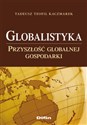 Globalistyka Przyszłość globalnej gospodarki - Tadeusz Teofil Kaczmarek