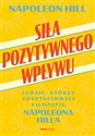 Siła pozytywnego wpływu. Ludzie, którzy ukształtowali filozofię Napoleona Hilla