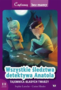 Wszystkie śledztwa detektywa Anatola Tajemnica bladych twarzy. 3 poziom czytania