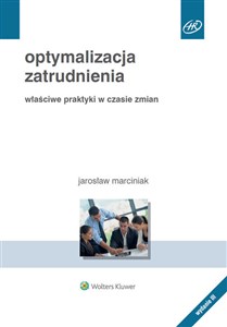 Optymalizacja zatrudnienia Właściwe praktyki w czasie zmian