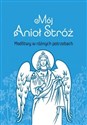 Mój Anioł Stróż  - Opracowanie Zbiorowe