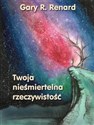 Twoja nieśmiertelna rzeczywistość