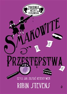 Zbrodnia niezbyt elegancka Smakowite przestępstwa czyli jak zostać detektywem - Księgarnia Niemcy (DE)