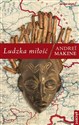 Ludzka miłość - Andrei Makine